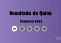Resultado da Quina de hoje: veja números e ganhadores do concurso 6963 (sexta, 27/02)
